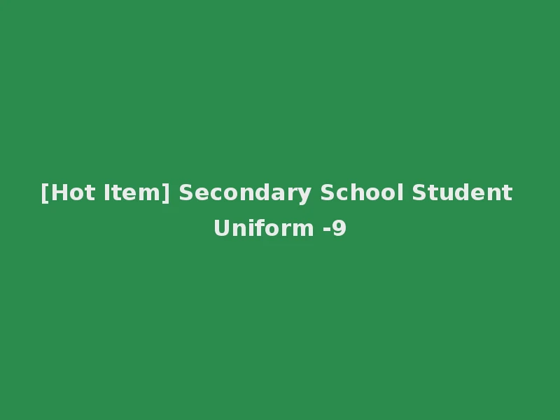 [Hot Item] Secondary School Student Uniform -9