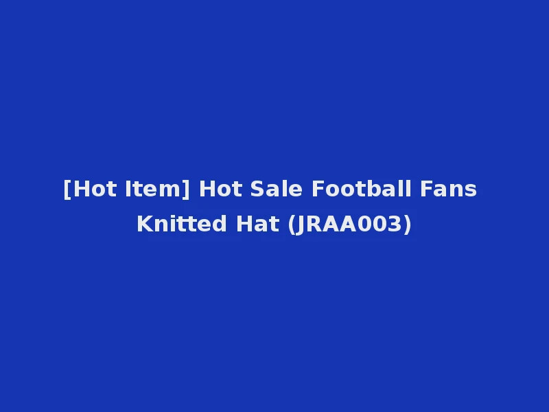 [Hot Item] Hot Sale Football Fans Knitted Hat (JRAA003)