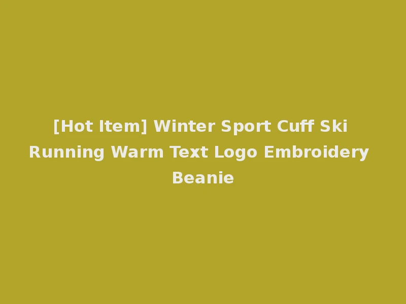 [Hot Item] Winter Sport Cuff Ski Running Warm Text Logo Embroidery Beanie