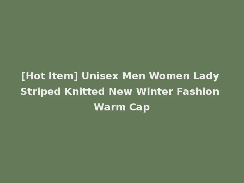 [Hot Item] Unisex Men Women Lady Striped Knitted New Winter Fashion Warm Cap