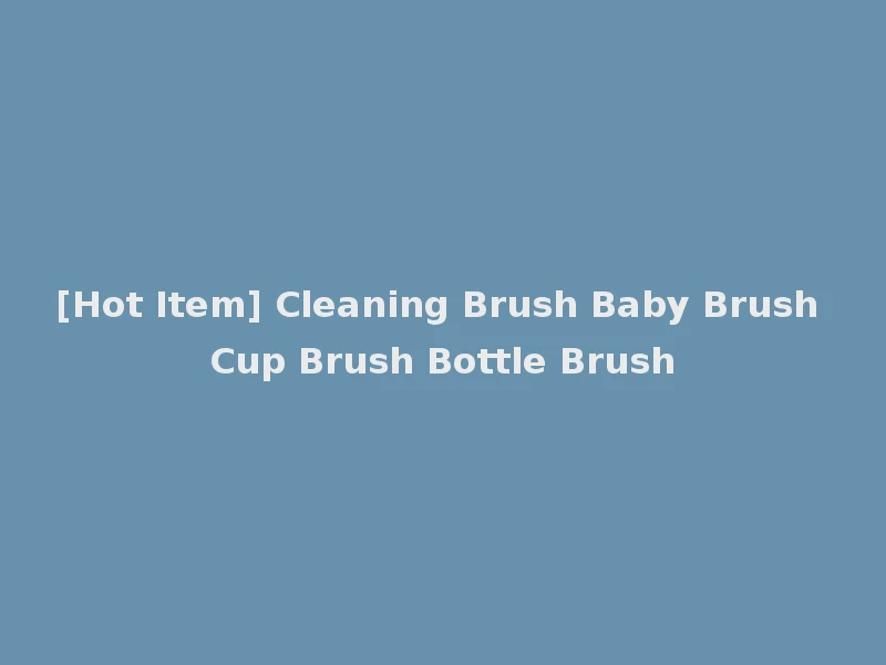 [Hot Item] Cleaning Brush Baby Brush Cup Brush Bottle Brush