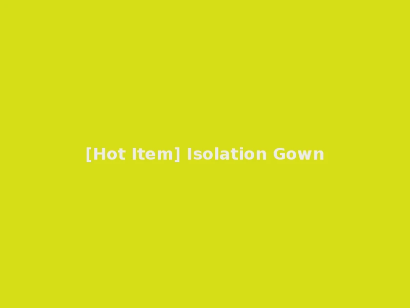 [Hot Item] Isolation Gown
