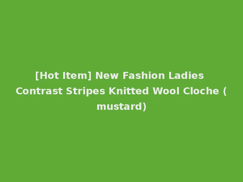 [Hot Item] New Fashion Ladies Contrast Stripes Knitted Wool Cloche (mustard)
