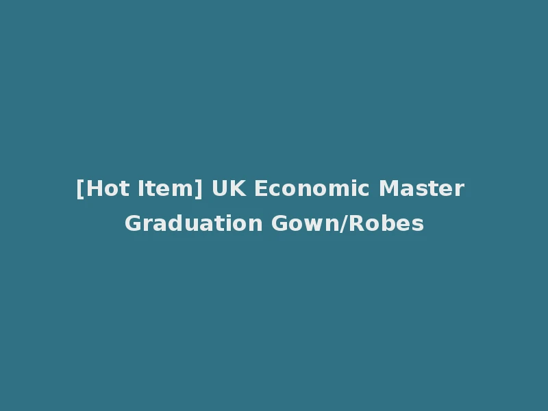 [Hot Item] UK Economic Master Graduation Gown/Robes