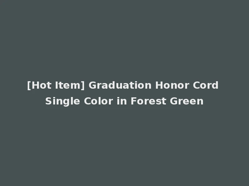 [Hot Item] Graduation Honor Cord Single Color in Forest Green