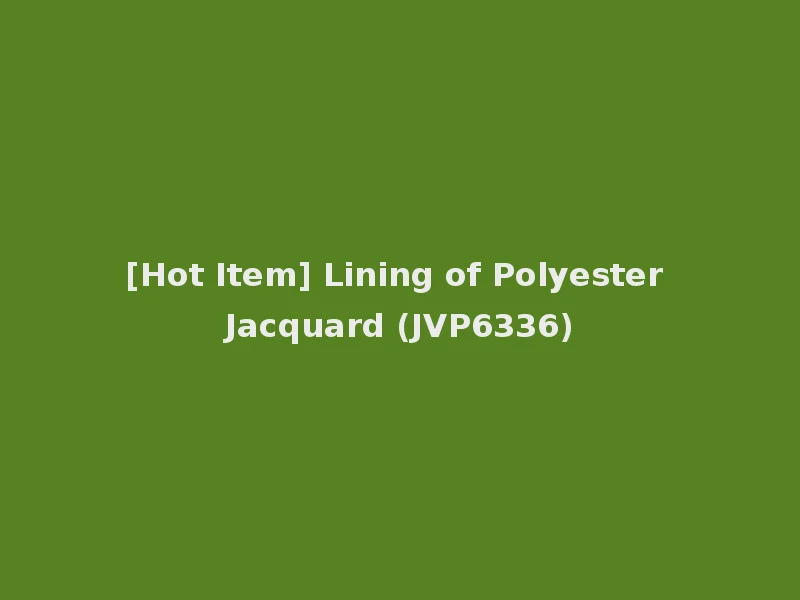 [Hot Item] Lining of Polyester Jacquard (JVP6336)