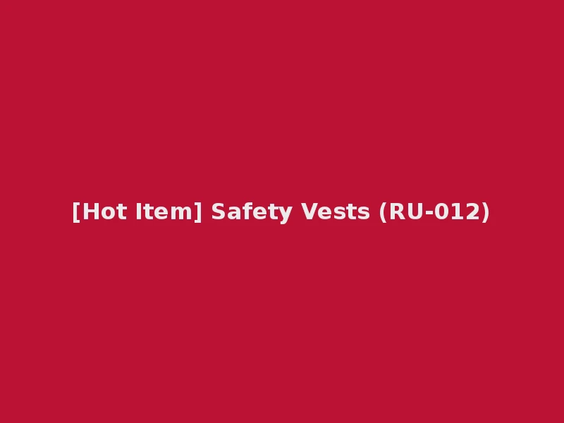 [Hot Item] Safety Vests (RU-012)