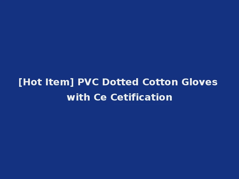 [Hot Item] PVC Dotted Cotton Gloves with Ce Cetification