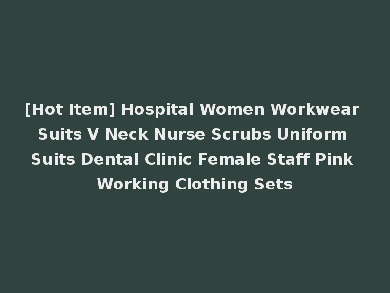 [Hot Item] Hospital Women Workwear Suits V Neck Nurse Scrubs Uniform Suits Dental Clinic Female Staff Pink Working Clothing Sets