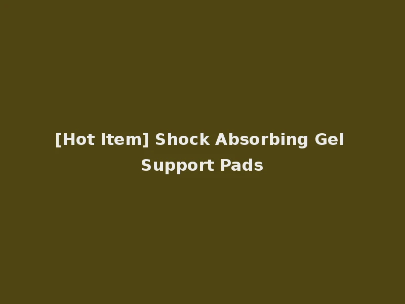 [Hot Item] Shock Absorbing Gel Support Pads