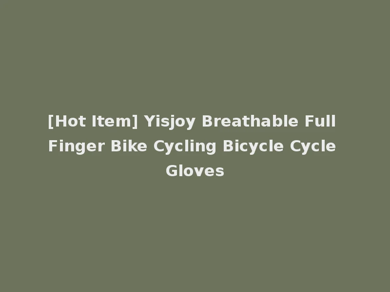 [Hot Item] Yisjoy Breathable Full Finger Bike Cycling Bicycle Cycle Gloves