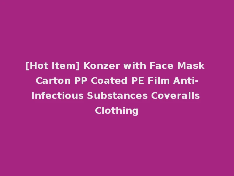 [Hot Item] Konzer with Face Mask Carton PP Coated PE Film Anti-Infectious Substances Coveralls Clothing