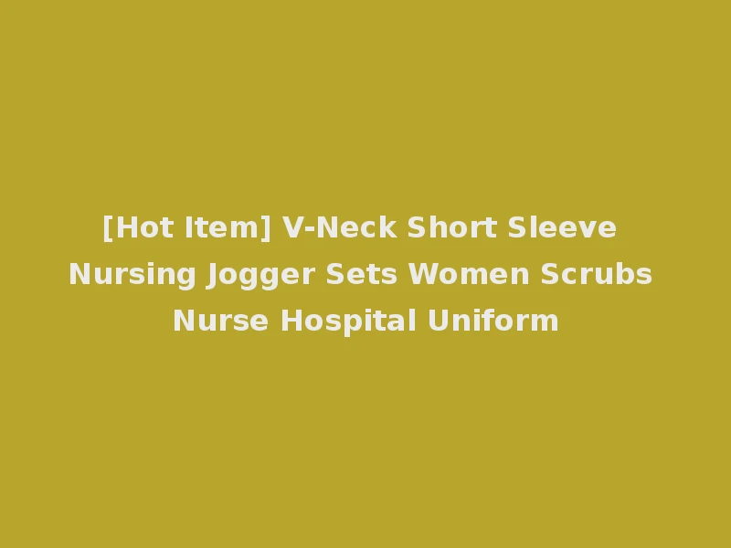 [Hot Item] V-Neck Short Sleeve Nursing Jogger Sets Women Scrubs Nurse Hospital Uniform