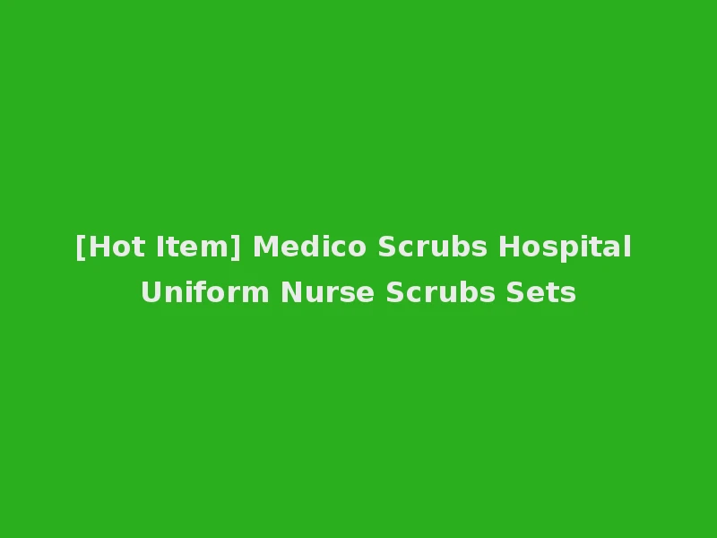 [Hot Item] Medico Scrubs Hospital Uniform Nurse Scrubs Sets
