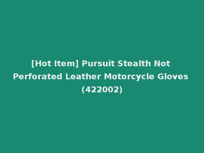 [Hot Item] Pursuit Stealth Not Perforated Leather Motorcycle Gloves (422002)