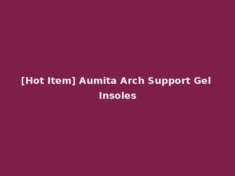 [Hot Item] Aumita Arch Support Gel Insoles