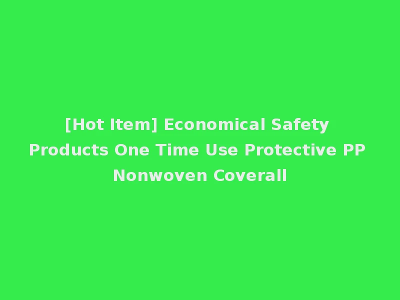 [Hot Item] Economical Safety Products One Time Use Protective PP Nonwoven Coverall