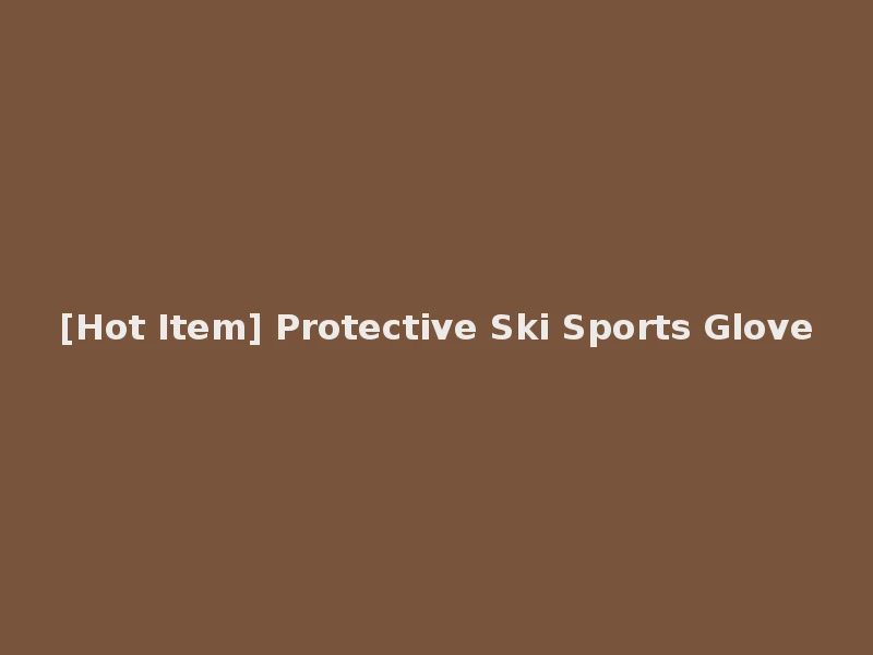 [Hot Item] Protective Ski Sports Glove