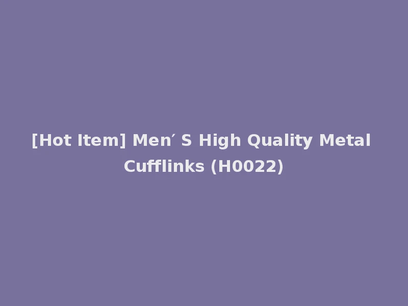 [Hot Item] Men′ S High Quality Metal Cufflinks (H0022)