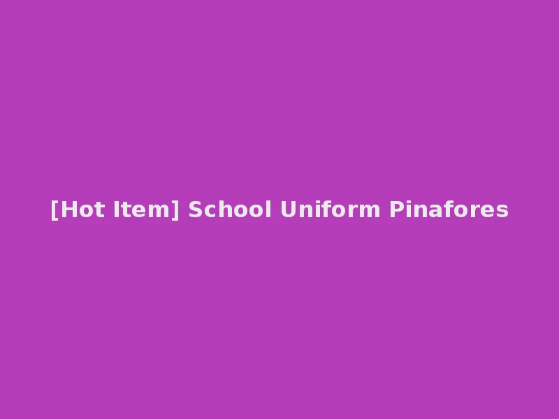 [Hot Item] School Uniform Pinafores