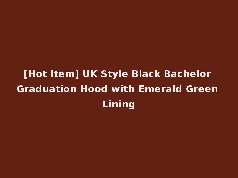 [Hot Item] UK Style Black Bachelor Graduation Hood with Emerald Green Lining