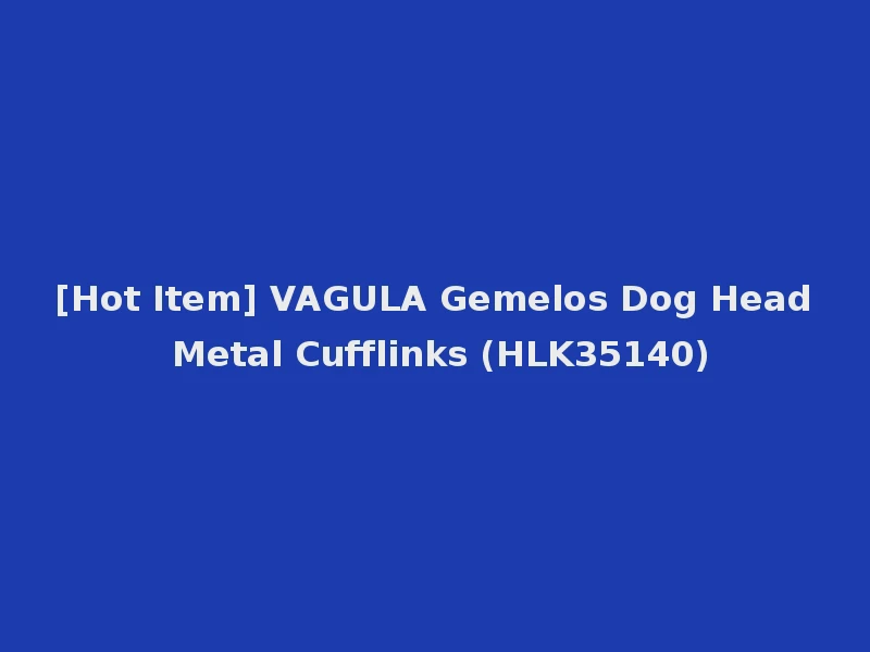 [Hot Item] VAGULA Gemelos Dog Head Metal Cufflinks (HLK35140)