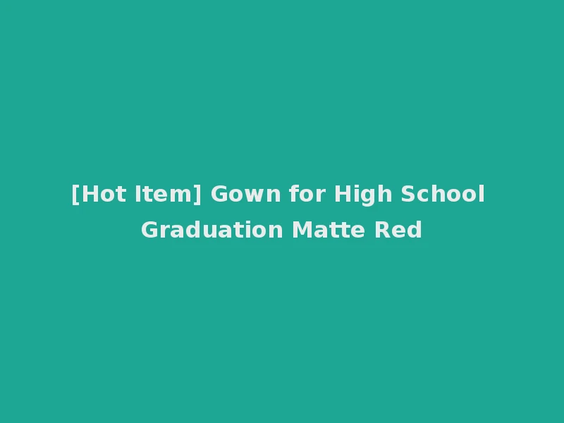[Hot Item] Gown for High School Graduation Matte Red