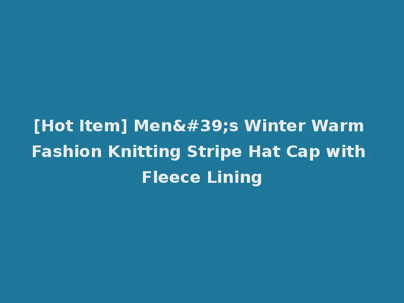 [Hot Item] Men's Winter Warm Fashion Knitting Stripe Hat Cap with Fleece Lining