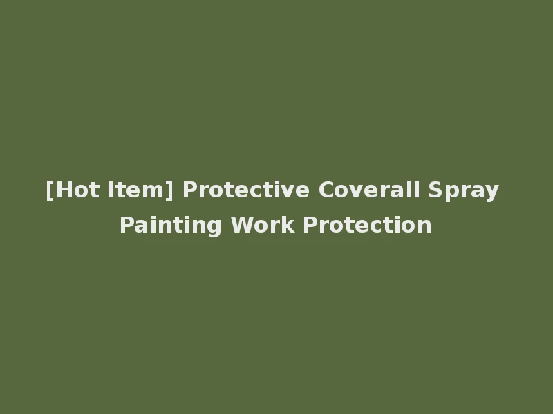 [Hot Item] Protective Coverall Spray Painting Work Protection
