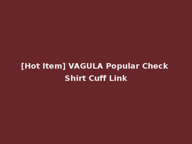 [Hot Item] VAGULA Popular Check Shirt Cuff Link