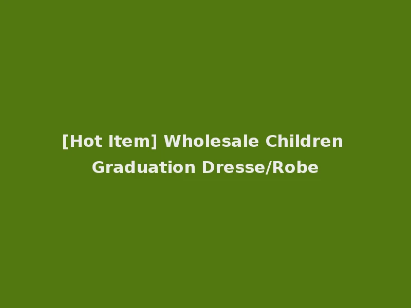 [Hot Item] Wholesale Children Graduation Dresse/Robe