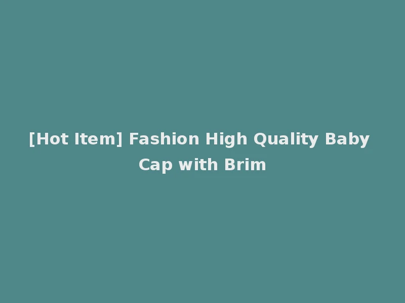 [Hot Item] Fashion High Quality Baby Cap with Brim