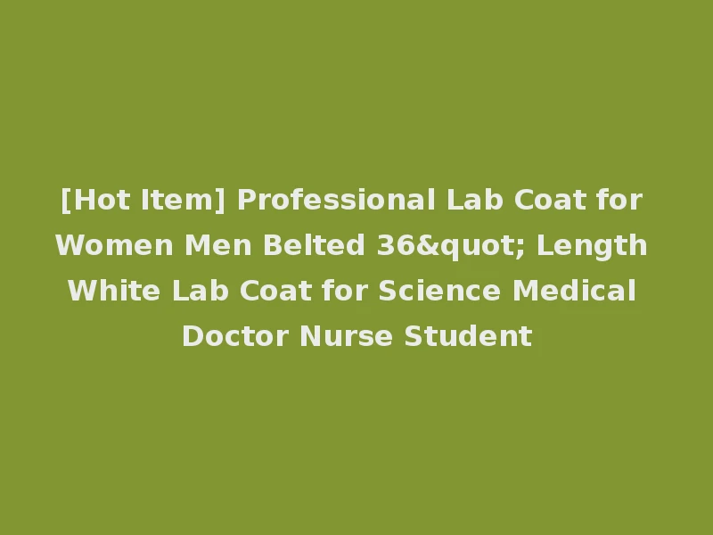 [Hot Item] Professional Lab Coat for Women Men Belted 36" Length White Lab Coat for Science Medical Doctor Nurse Student