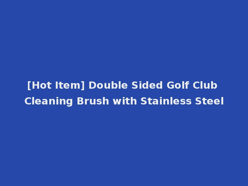 [Hot Item] Double Sided Golf Club Cleaning Brush with Stainless Steel