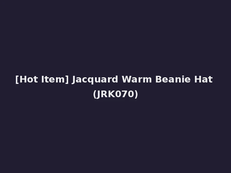 [Hot Item] Jacquard Warm Beanie Hat (JRK070)