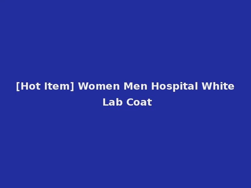 [Hot Item] Women Men Hospital White Lab Coat