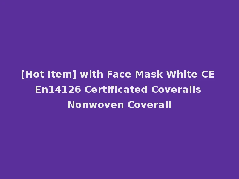 [Hot Item] with Face Mask White CE En14126 Certificated Coveralls Nonwoven Coverall
