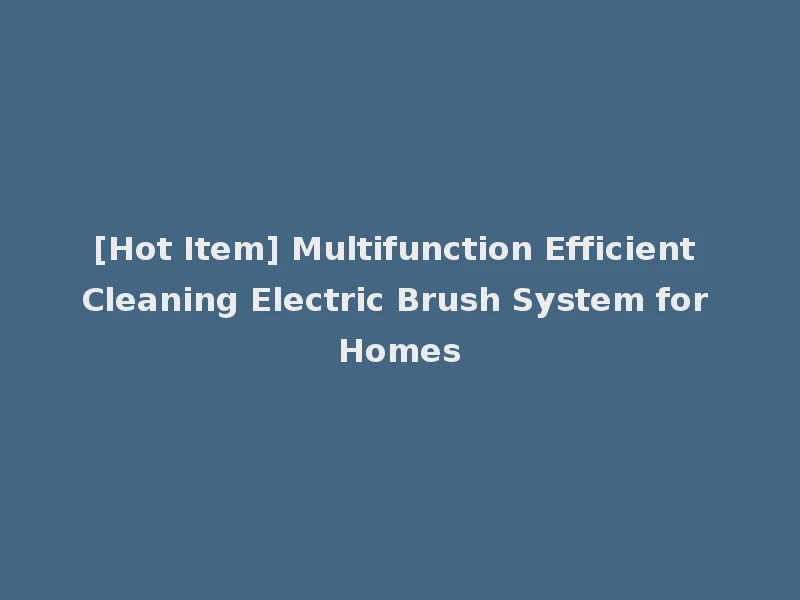[Hot Item] Multifunction Efficient Cleaning Electric Brush System for Homes