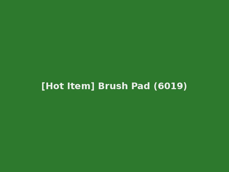 [Hot Item] Brush Pad (6019)