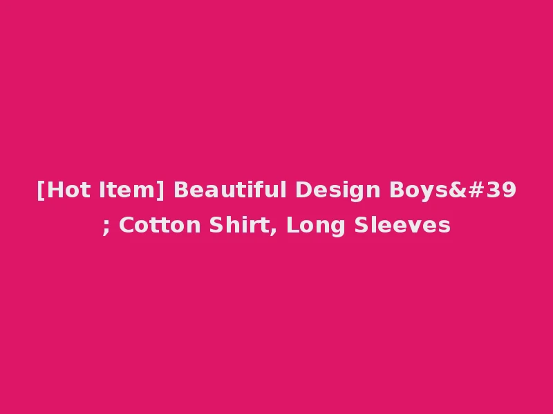 [Hot Item] Beautiful Design Boys' Cotton Shirt, Long Sleeves