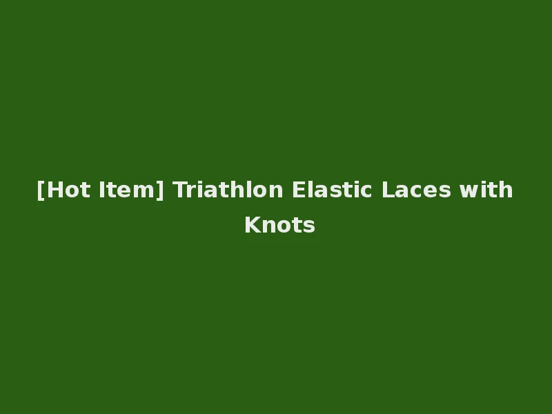 [Hot Item] Triathlon Elastic Laces with Knots