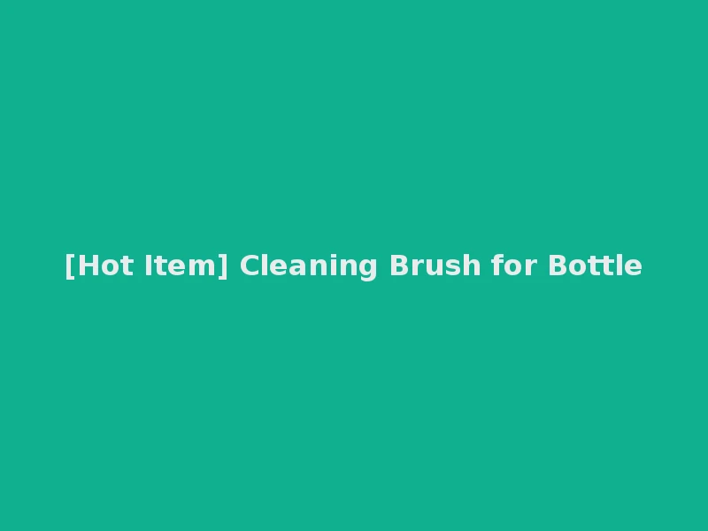 [Hot Item] Cleaning Brush for Bottle