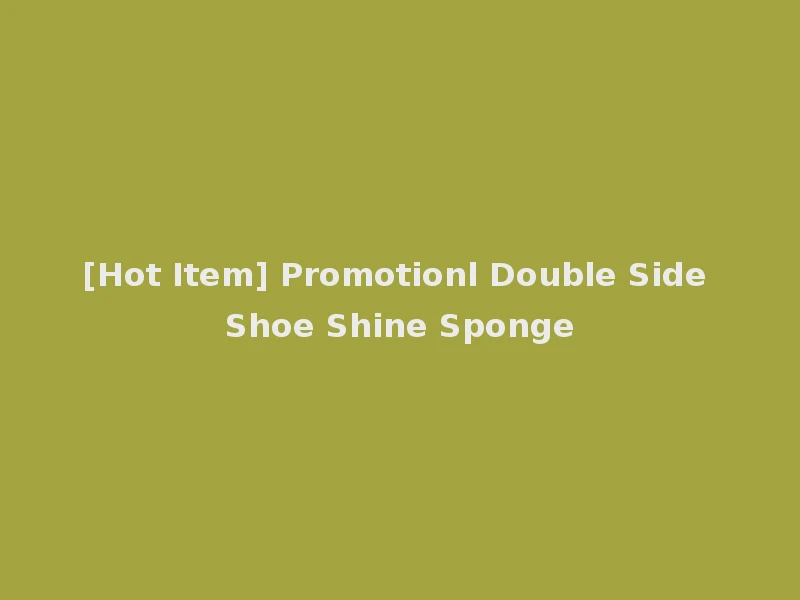 [Hot Item] Promotionl Double Side Shoe Shine Sponge