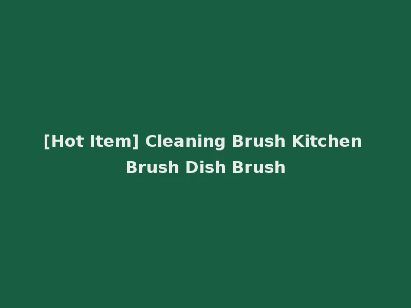 [Hot Item] Cleaning Brush Kitchen Brush Dish Brush
