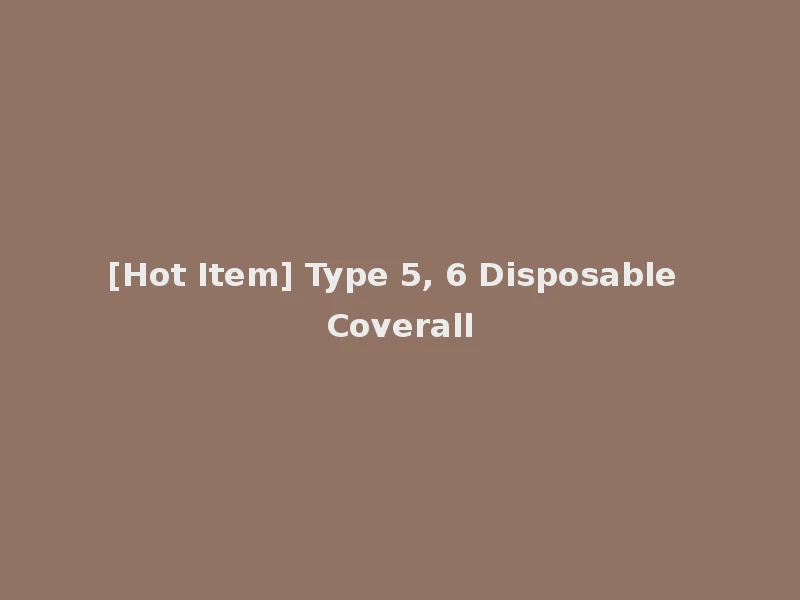 [Hot Item] Type 5, 6 Disposable Coverall