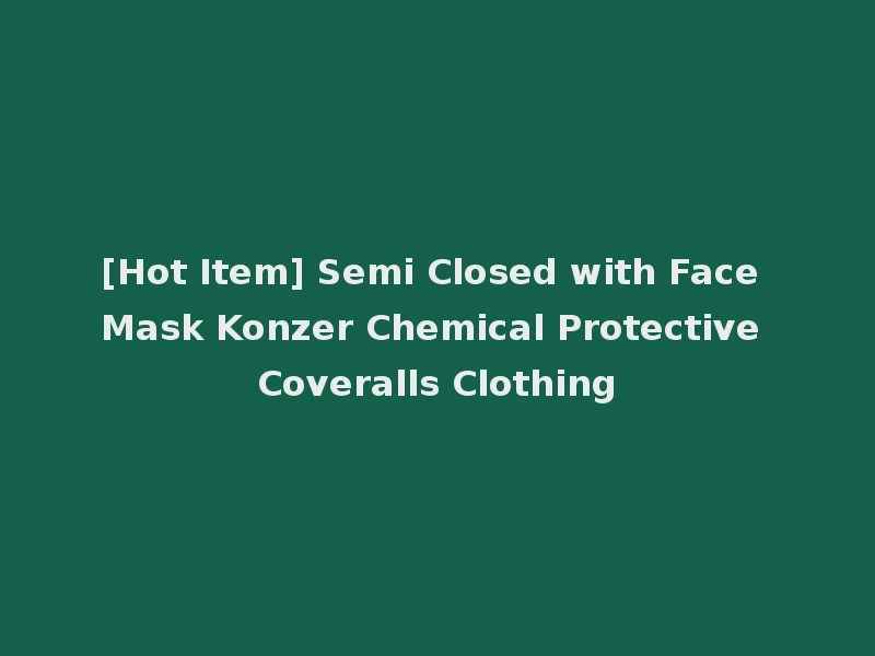 [Hot Item] Semi Closed with Face Mask Konzer Chemical Protective Coveralls Clothing