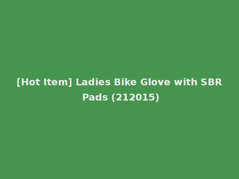 [Hot Item] Ladies Bike Glove with SBR Pads (212015)
