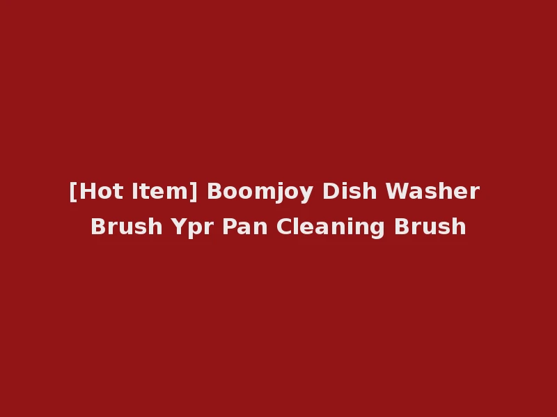 [Hot Item] Boomjoy Dish Washer Brush Ypr Pan Cleaning Brush