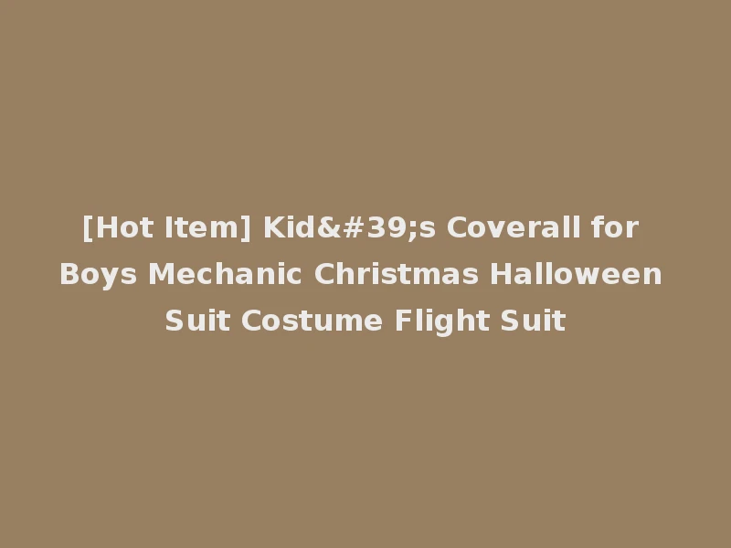 [Hot Item] Kid's Coverall for Boys Mechanic Christmas Halloween Suit Costume Flight Suit