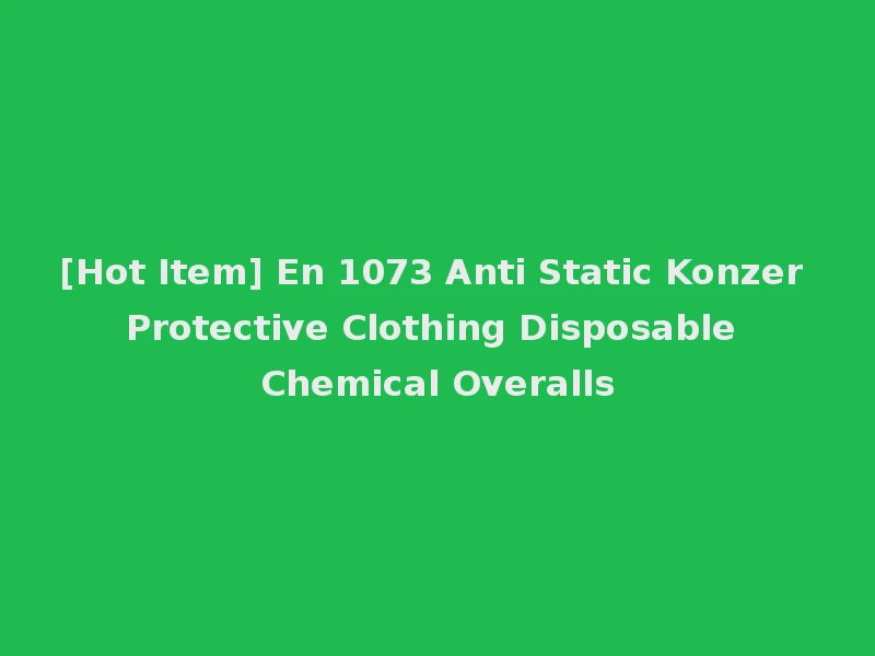 [Hot Item] En 1073 Anti Static Konzer Protective Clothing Disposable Chemical Overalls